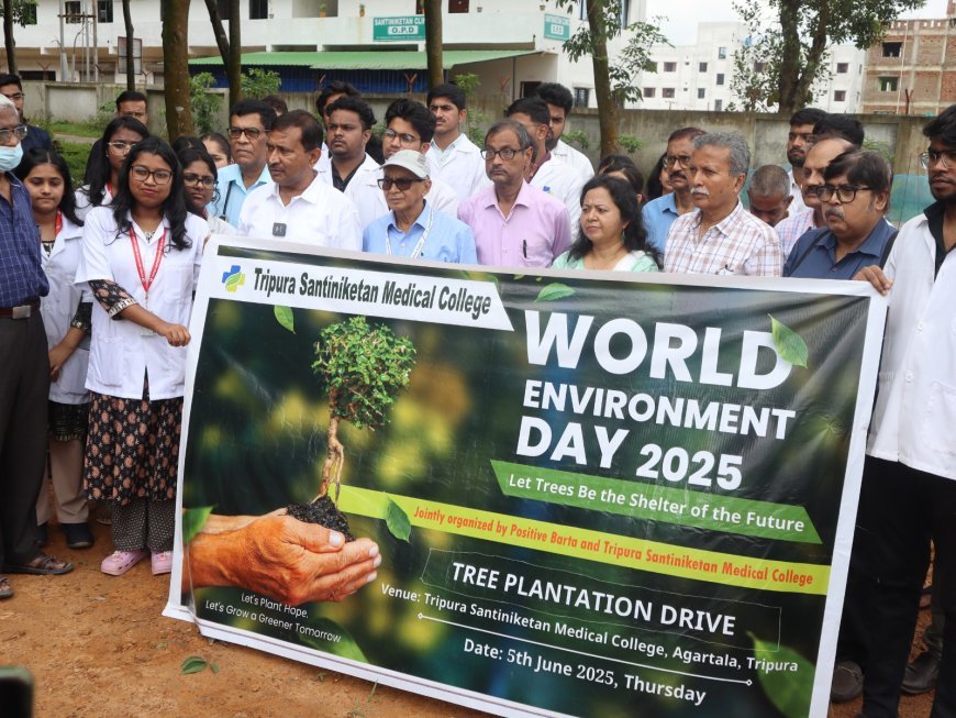 Tripura Santiniketan Medical College Kicks Off Year-Long 1 Crore Tree Plantation Drive on World Environment Day