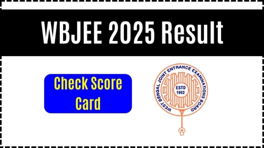 WBJEE 2025 Result: Everything You Need to Know