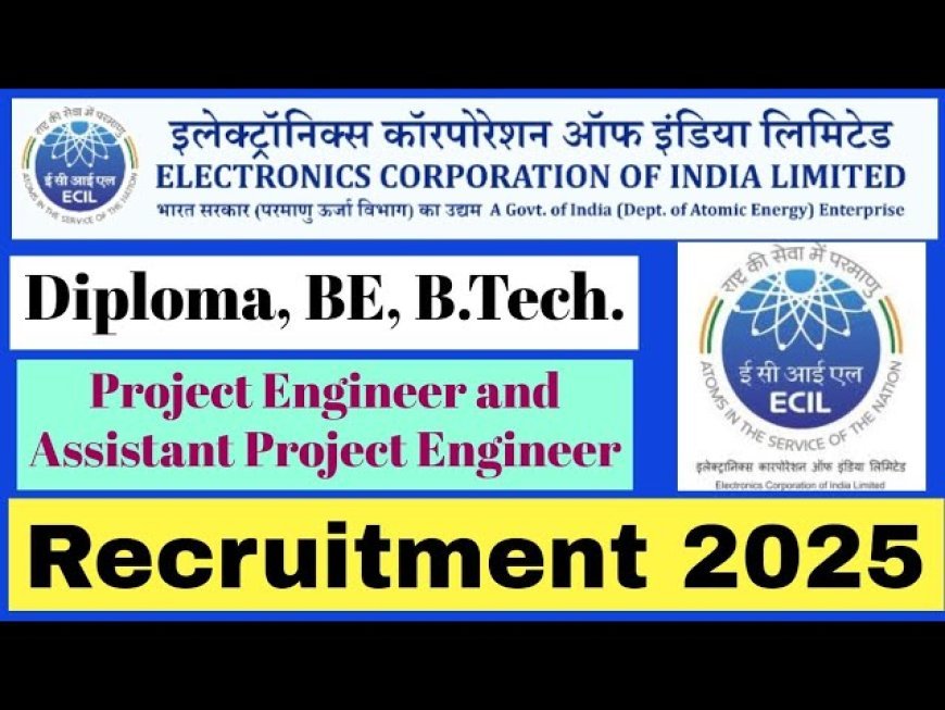 Electronics Corporation of India Limited Recruitment 2025 (ECIL) | Apply Now for Project Engineer Positions