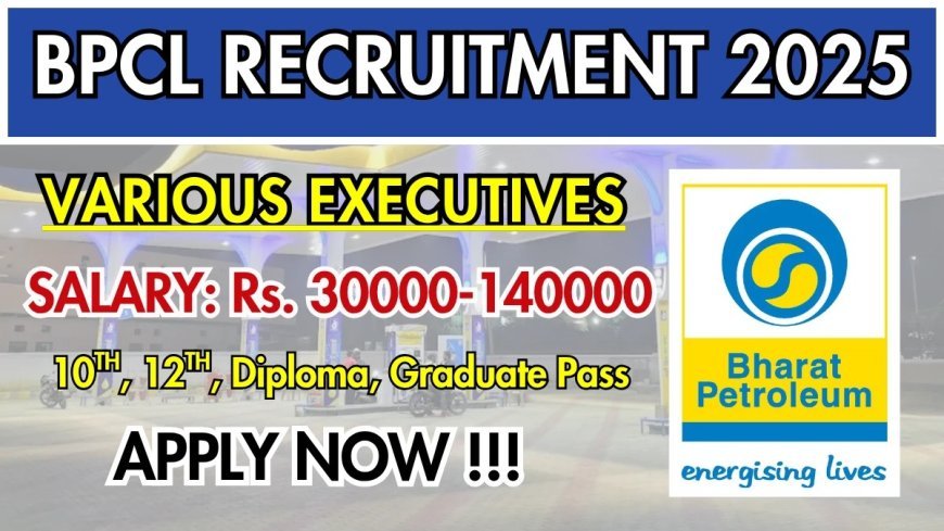 BPCL Recruitment 2025 | A Golden Opportunity for Engineering & Management Professionals