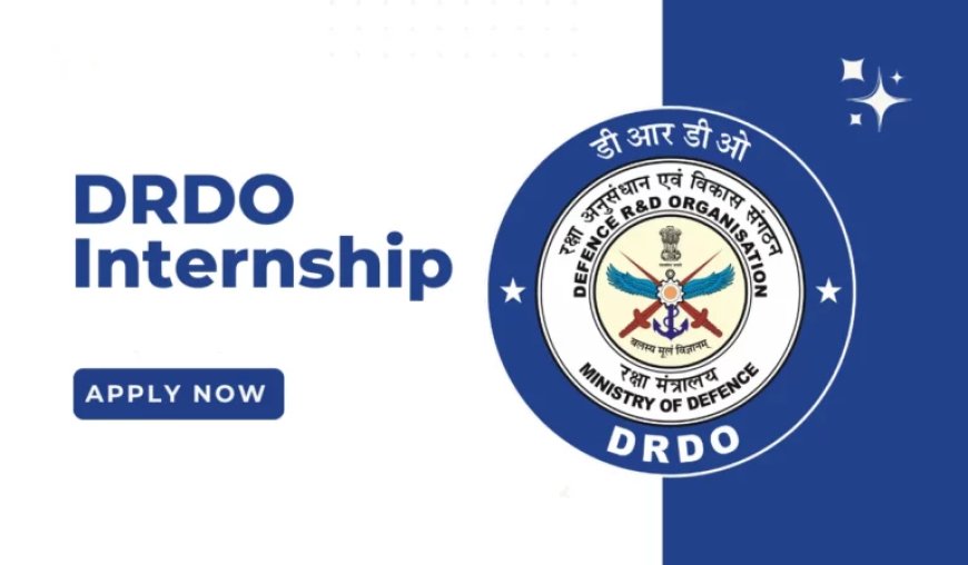 DRDO ITI Internship 2025 | Apply Now –B.Tech/ M.Tech/ M.Sc (Final Year)