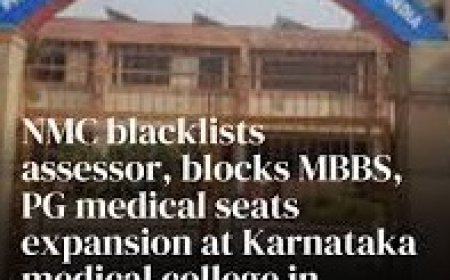 NMC Blacklists Assessor, Halts MBBS & PG Expansion at Karnataka Medical College in Inspection Bribery Case
