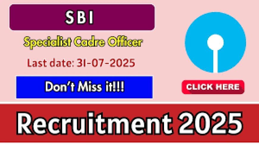 SBI Specialist Cadre Officer Recruitment 2025 | Apply Online (Male & Female)