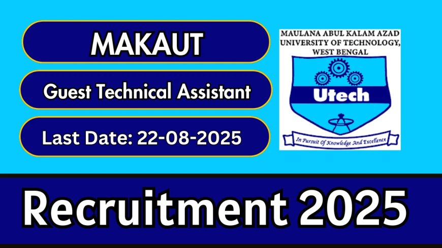 MAKAUT Guest Technical Assistant Recruitment 2025 | Apply Now