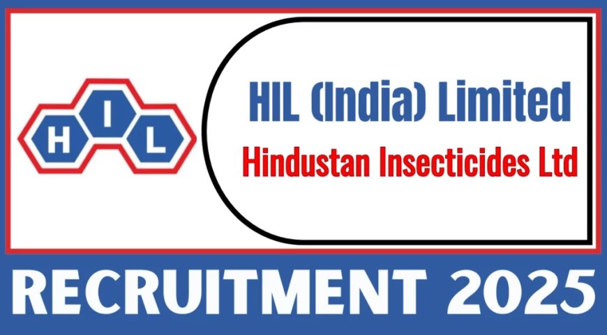 HIL (India) Limited Recruitment 2025 | Official Notification Details