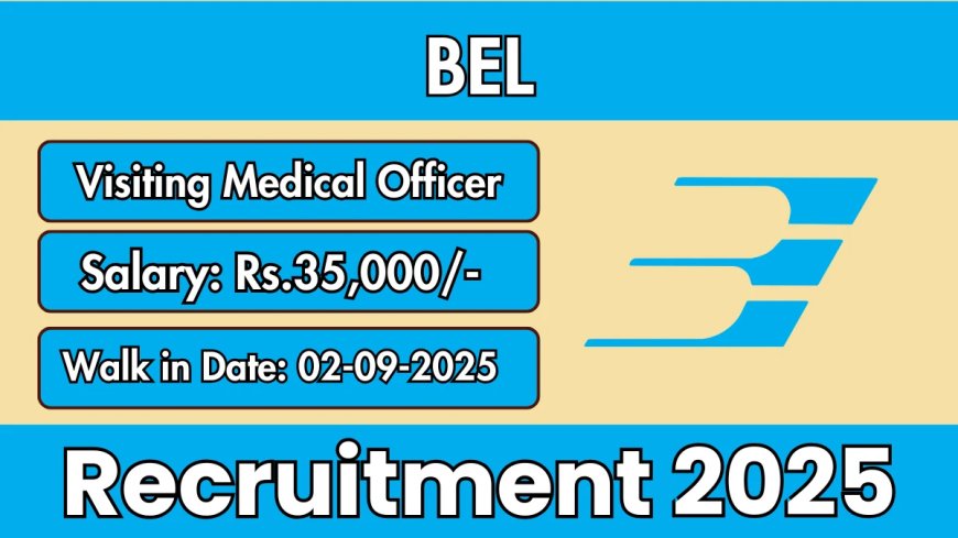 Bharat Electronics Limited Recruitment 2025 | Apply for Visiting Medical Officer (Part-Time)