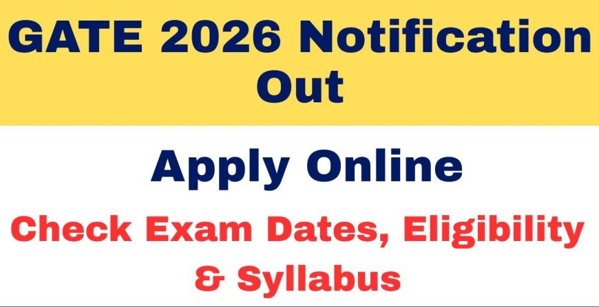 GATE 2026 Exam Date | Eligibility Criteria, Age Limit, Educational Qualification, and More Details