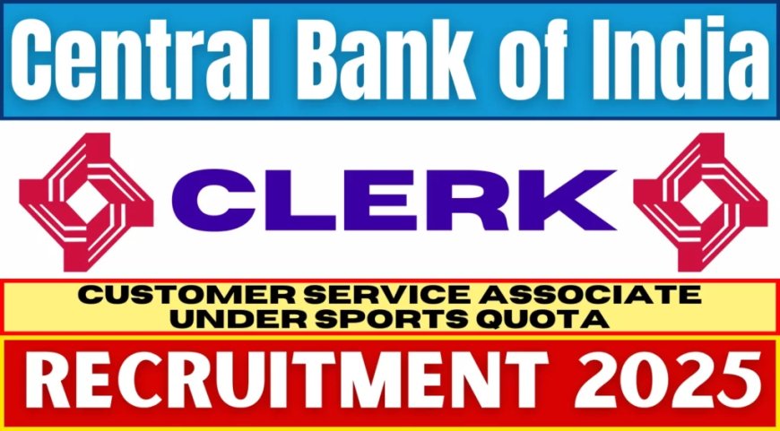 Central Bank of India Recruitment 2025 | Clerical Cadre under Sports Quota