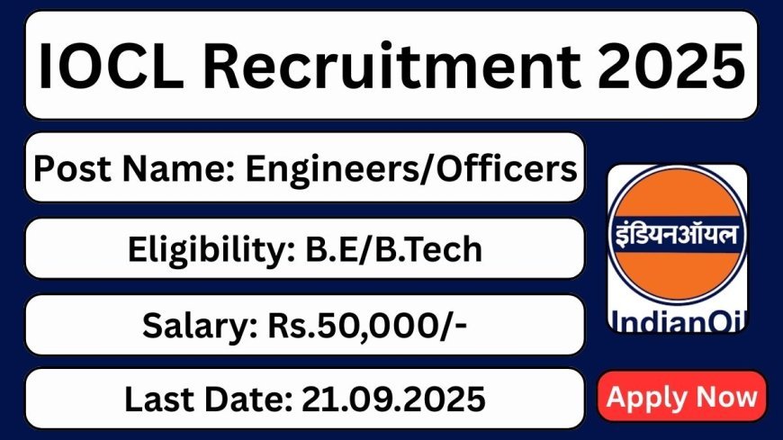 IOCL Recruitment 2025 | Apply Online for Engineers/Officers (Grade A) through CBT