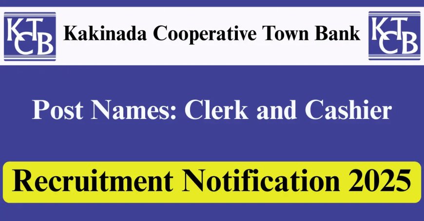 Kakinada Co-Operative Town Bank Recruitment 2025 | Apply for Clerk Cum Cashier Posts