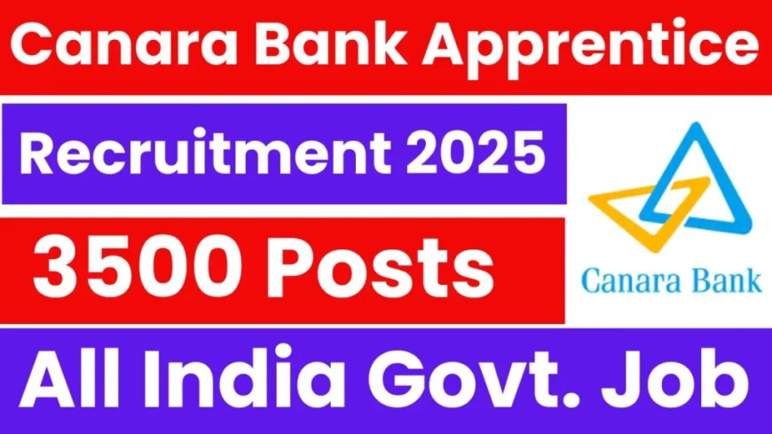 Canara Bank Recruitment 2025 | Apply for 3,500 Graduate Apprentice Posts