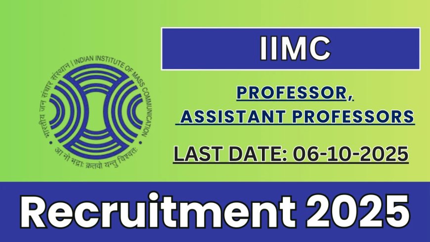 Indian Institute of Mass Communication Recruitment 2025 | Apply for Faculty Posts